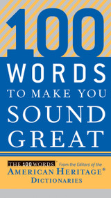 100 Words To Make You Sound Great by Editors of the American Heritage Di, 9780618883103
