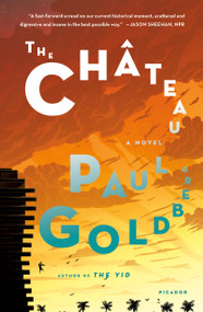 The Château (A Novel) by Paul Goldberg, 9781250116116