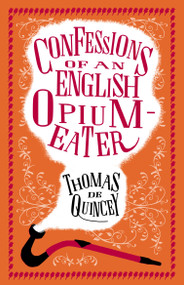 Confessions of an English Opium-Eater - 9781847497635 by Thomas De Quincey, 9781847497635