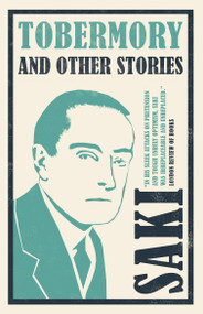 Tobermory and Other Stories (Annotated Edition - Contains 29 stories) by Saki, 9781847497307