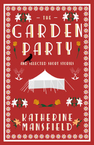 The Garden Party and Selected Short Stories by Katherine Mansfield, 9781847497291