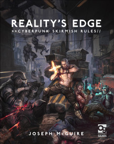 Reality's Edge (Cyberpunk Skirmish Rules) by Joseph McGuire, Thomas Elliott, 9781472826619