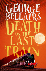 Death on the Last Train by George Bellairs, 9781448217311