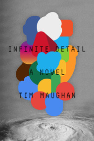 Infinite Detail (A Novel) by Tim Maughan, 9780374175412
