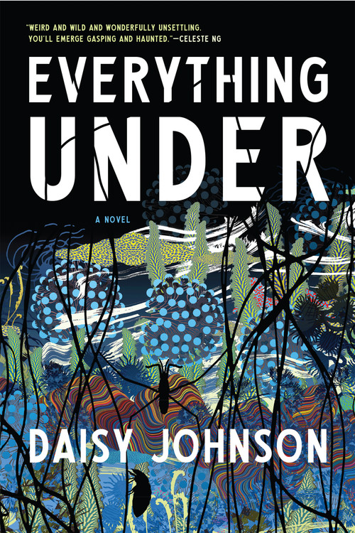 Everything Under (A Novel) by Daisy Johnson, 9781555978266
