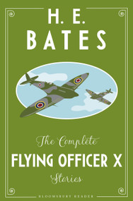 The Complete Flying Officer X Stories by H.E. Bates, 9781448217366