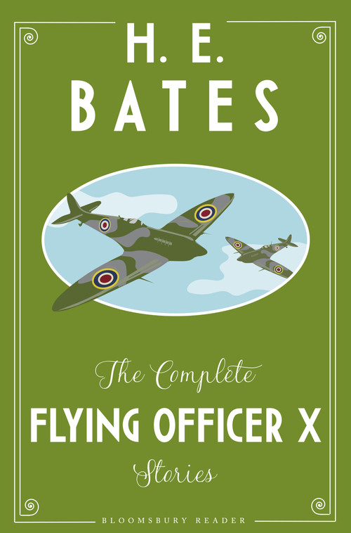 The Complete Flying Officer X Stories by H.E. Bates, 9781448217366