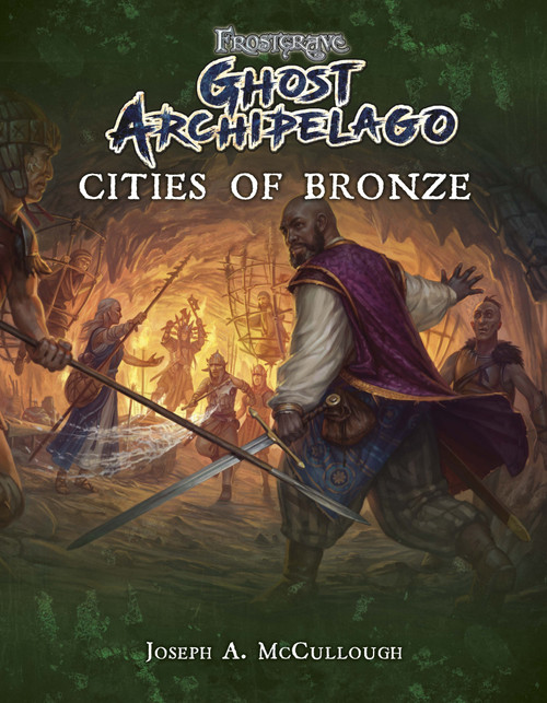 Frostgrave: Ghost Archipelago: Cities of Bronze by Joseph A. McCullough, Dmitry Burmak, Kate Burmak, 9781472832795