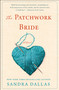 The Patchwork Bride (A Novel) by Sandra Dallas, 9781250174048