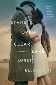 Stars Over Clear Lake (A Novel) - 9781250226129 by Loretta Ellsworth, 9781250226129