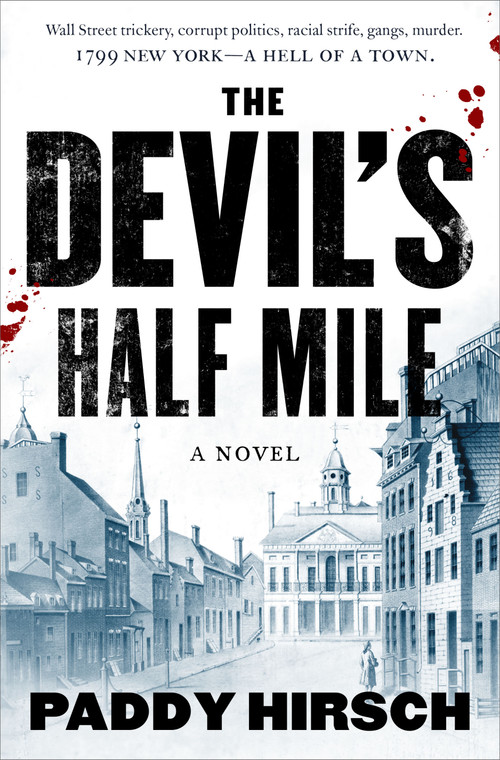 The Devil's Half Mile (A Novel) by Paddy Hirsch, 9780765399144