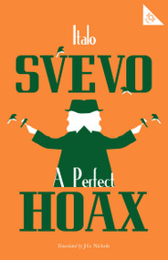 A Perfect Hoax by Italo Svevo, J.G. Nichols, 9781847497758