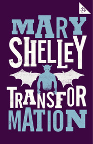 Transformation - 9781847497871 by Mary Shelley, 9781847497871