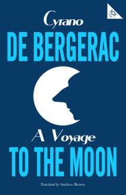 A Voyage to the Moon by Cyrano de Bergerac, Andrew Brown, 9781847497994