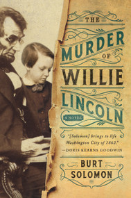 The Murder of Willie Lincoln (A Novel) - 9780765385857 by Burt Solomon, 9780765385857