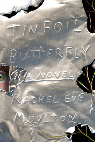 Tinfoil Butterfly (A Novel) by Rachel Eve Moulton, 9780374538309