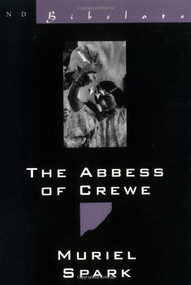 The Abbess of Crewe: A Modern Morality Tale by Muriel Spark, 9780811212960