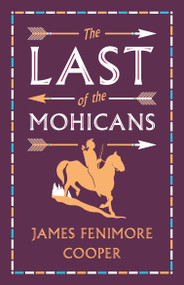 The Last of the Mohicans (Annotated Edition (Alma Classics Evergreens)) - 9781847498069 by James Fenimore Cooper, 9781847498069