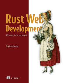 Rust Web Development (With warp, tokio, and reqwest) by Bastian Gruber, 9781617299001