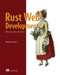Rust Web Development (With warp, tokio, and reqwest) by Bastian Gruber, 9781617299001