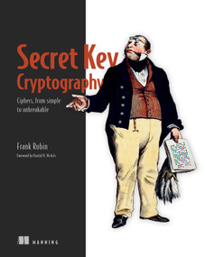 Secret Key Cryptography (Ciphers, from simple to unbreakable) by Frank Rubin, 9781633439795