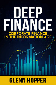 Deep Finance (Corporate Finance in the Information Age) by Glenn Hopper, 9781637350270