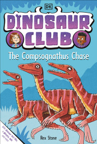 Dinosaur Club: The Compsognathus Chase by Rex Stone, 9780744059854