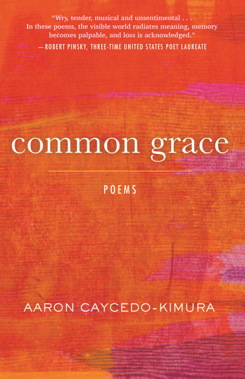 Common Grace (Poems) by Aaron Caycedo-Kimura, 9780807015889