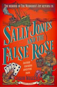 Sally Jones and the False Rose by Jakob Wegelius, Peter Graves, Jakob Wegelius, 9781782693239