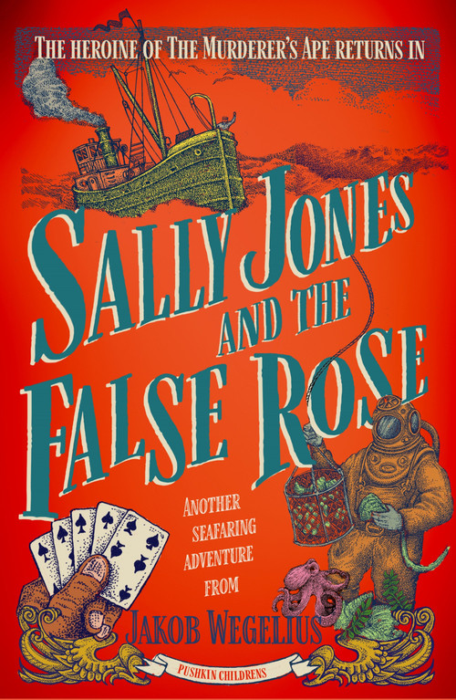 Sally Jones and the False Rose by Jakob Wegelius, Peter Graves, Jakob Wegelius, 9781782693239