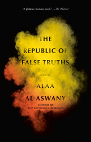 The Republic of False Truths (A novel) - 9780307947345 by Alaa Al Aswany, S. R. Fellowes, 9780307947345