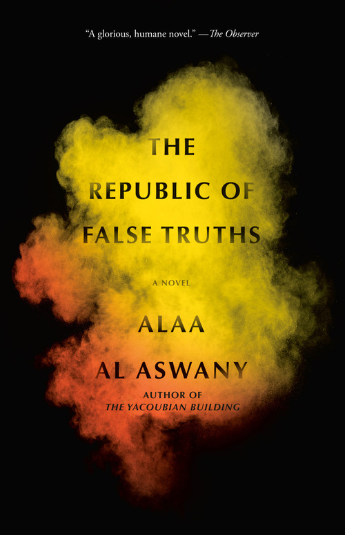 The Republic of False Truths (A novel) - 9780307947345 by Alaa Al Aswany, S. R. Fellowes, 9780307947345