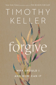 Forgive (Why Should I and How Can I?) by Timothy Keller, 9780525560746