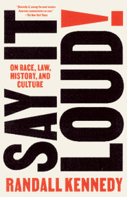 Say It Loud! (On Race, Law, History, and Culture) - 9780593313367 by Randall Kennedy, 9780593313367