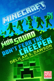 Minecraft: Mob Squad: Don't Fear the Creeper (An Official Minecraft Novel) by Delilah S. Dawson, 9780593355817