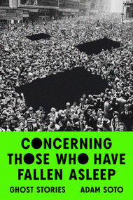 Concerning Those Who Have Fallen Asleep (Ghost Stories) by Adam Soto, 9781662601354