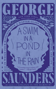 A Swim in a Pond in the Rain (In Which Four Russians Give a Master Class on Writing, Reading, and Life) - 9781984856036 by George Saunders, 9781984856036