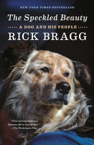 The Speckled Beauty (A Dog and His People) - 9780593081419 by Rick Bragg, 9780593081419