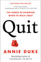 Quit (The Power of Knowing When to Walk Away) by Annie Duke, 9780593422991