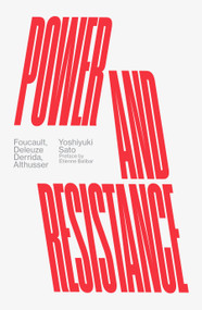 Power and Resistance (Foucault, Deleuze, Derrida, Althusser) by Yoshiyuki Sato, 9781839763519