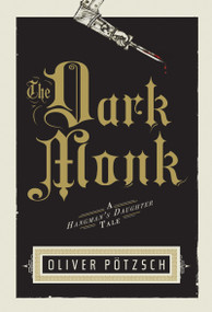 The Dark Monk (A Hangman's Daughter Tale) by Oliver Pötzsch, Lee Chadeayne, 9780547807683