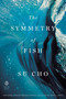 The Symmetry of Fish by Su Cho, Paige Lewis, 9780143137252
