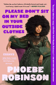 Please Don't Sit on My Bed in Your Outside Clothes (Essays) - 9780593184929 by Phoebe Robinson, 9780593184929