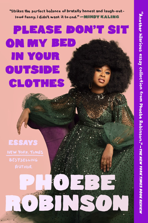 Please Don't Sit on My Bed in Your Outside Clothes (Essays) - 9780593184929 by Phoebe Robinson, 9780593184929
