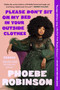 Please Don't Sit on My Bed in Your Outside Clothes (Essays) - 9780593184929 by Phoebe Robinson, 9780593184929