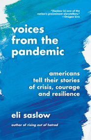 Voices from the Pandemic (Americans Tell Their Stories of Crisis, Courage and Resilience) - 9780593312797 by Eli Saslow, 9780593312797