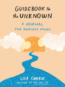 Guidebook to the Unknown (A Journal for Anxious Minds) by Lisa Currie, 9780593421642