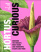 Hortus Curious (Discover the World's Most Weird and Wonderful Plants and Fungi) by Michael Perry, Aaron Apsley, 9780744061277