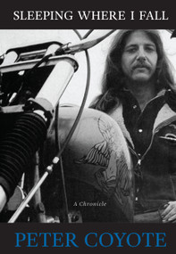 Sleeping Where I Fall (A Chronicle) by Peter Coyote, 9781619025608
