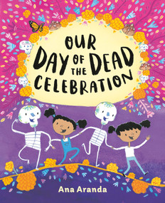 Our Day of the Dead Celebration by Ana Aranda, Ana Aranda, 9780525514282
